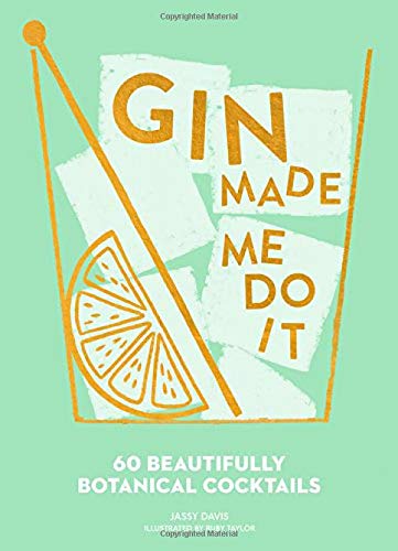 Gin Made Me Do It: 60 Gin Cocktails