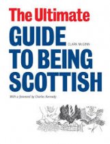 Ultimate Guide to Being Scottish, The