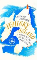 Whisky Island: Portrait of Islay & Its Whiskies