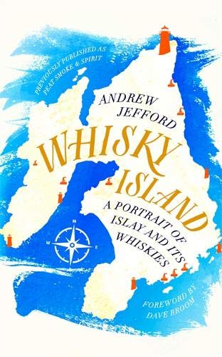 Whisky Island: Portrait of Islay & Its Whiskies