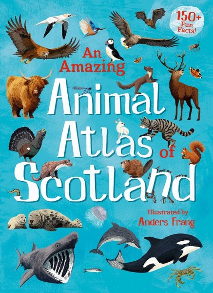 Amazing Animal Atlas of Scotland, An