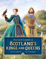 Illustrated Legends of Scotland's Kings & Queens