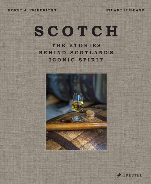 Scotch: Stories Behind Scotland's Spirit