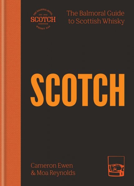 Scotch: Balmoral Guide to Scottish Whisky