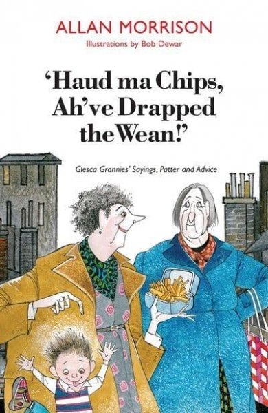 Haud Ma Chips: Glesca Grannies